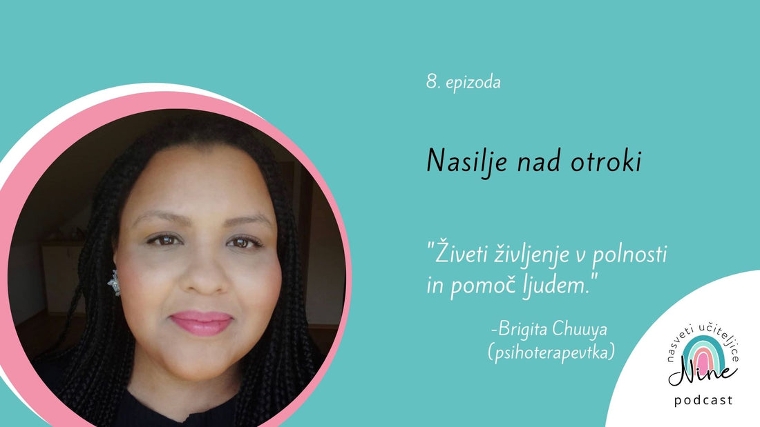 8: Nasilje nad otroki - pogovor s psihoterapevtko Brigito Chuuya